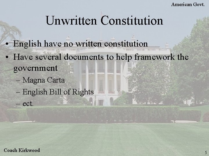 American Govt. Unwritten Constitution • English have no written constitution • Have several documents