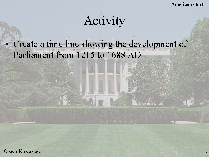 American Govt. Activity • Create a time line showing the development of Parliament from