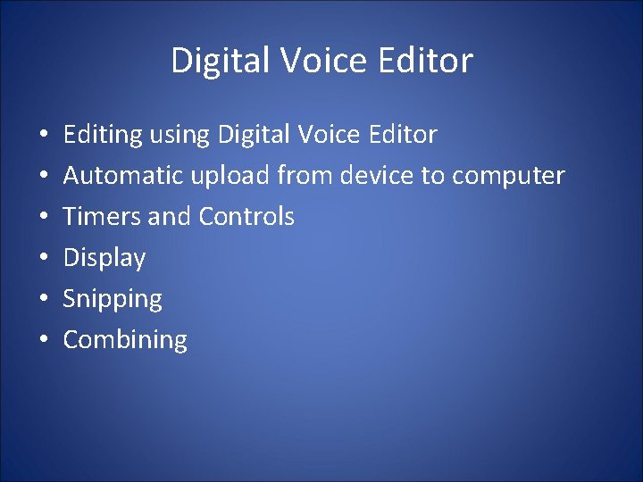 Digital Voice Editor • • • Editing using Digital Voice Editor Automatic upload from