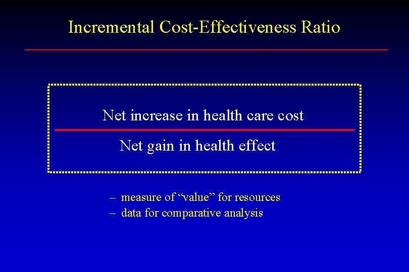 Incremental Cost-Effectiveness Ratio Net increase in health care cost Net gain in health effect