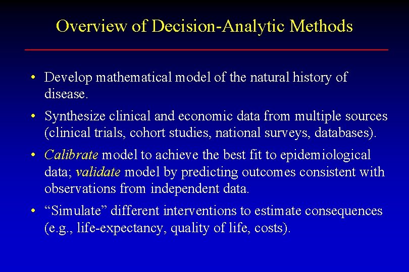 Overview of Decision-Analytic Methods • Develop mathematical model of the natural history of disease.