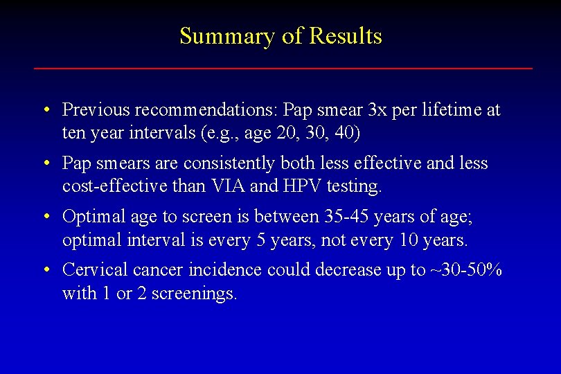 Summary of Results • Previous recommendations: Pap smear 3 x per lifetime at ten