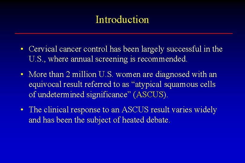 Introduction • Cervical cancer control has been largely successful in the U. S. ,