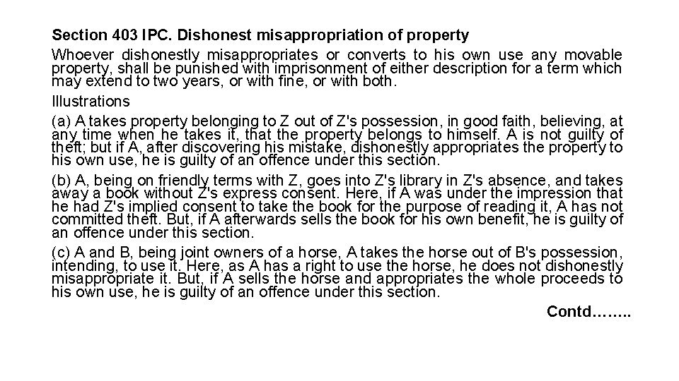 Section 403 IPC. Dishonest misappropriation of property Whoever dishonestly misappropriates or converts to his