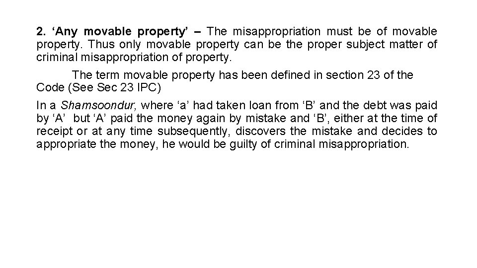 2. ‘Any movable property’ – The misappropriation must be of movable property. Thus only