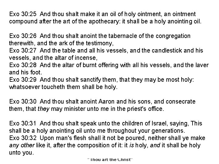 Exo 30: 25 And thou shalt make it an oil of holy ointment, an