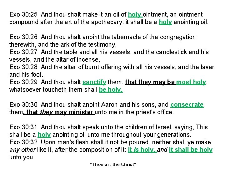 Exo 30: 25 And thou shalt make it an oil of holy ointment, an