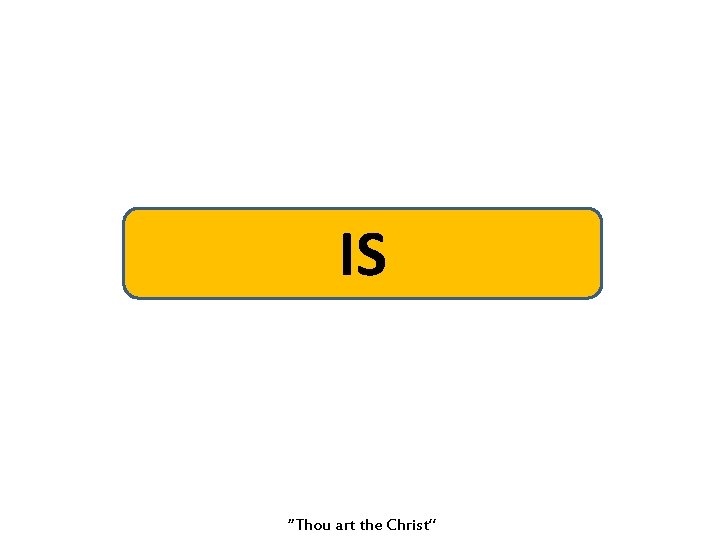 IS “Thou art the Christ” 