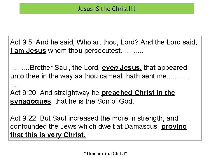 Jesus IS the Christ!!! Act 9: 5 And he said, Who art thou, Lord?
