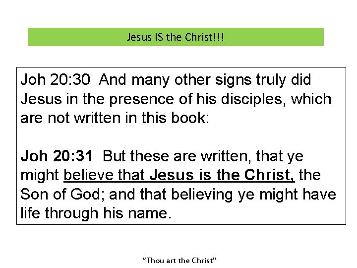 Jesus IS the Christ!!! Joh 20: 30 And many other signs truly did Jesus