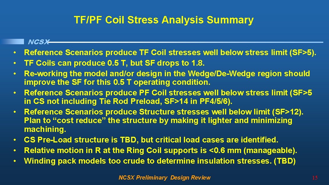 TF/PF Coil Stress Analysis Summary NCSX • • Reference Scenarios produce TF Coil stresses