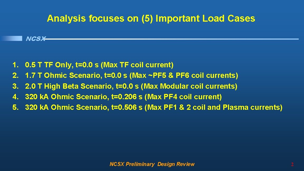 Analysis focuses on (5) Important Load Cases NCSX 1. 2. 3. 4. 5. 0.