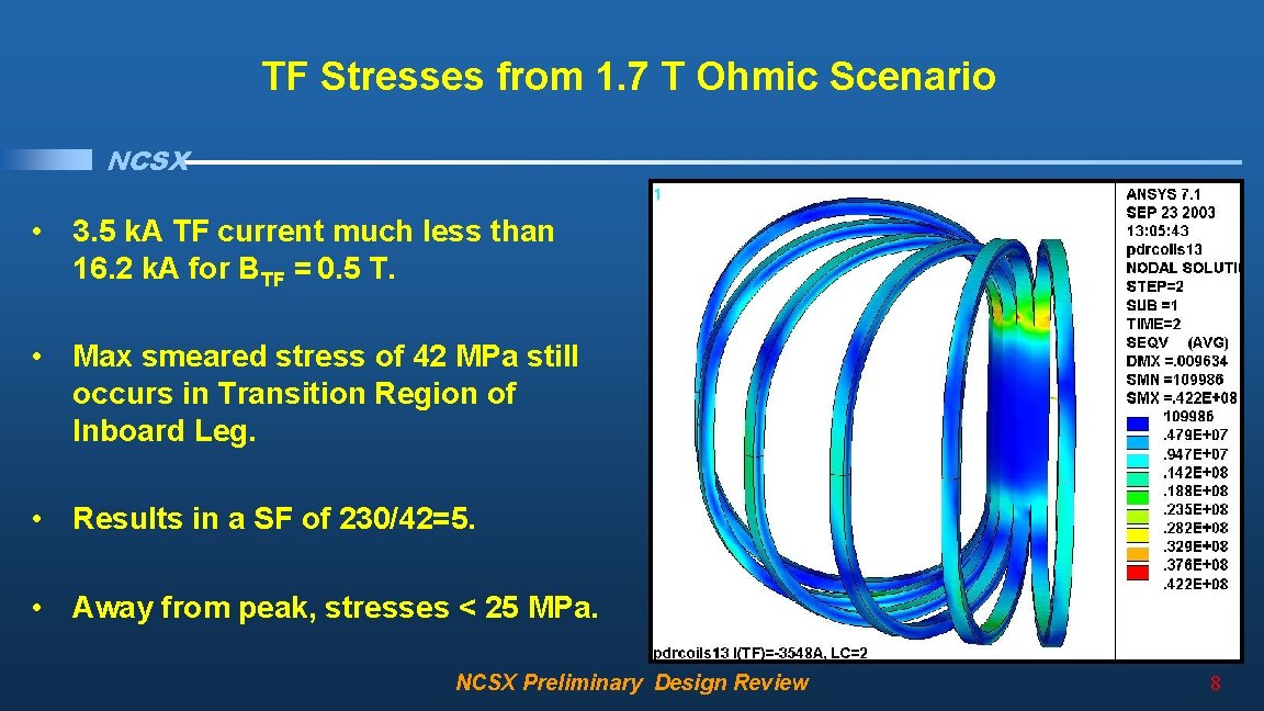 TF Stresses from 1. 7 T Ohmic Scenario NCSX • 3. 5 k. A