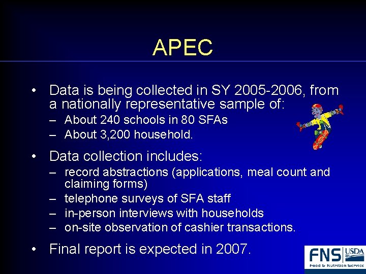 APEC • Data is being collected in SY 2005 -2006, from a nationally representative