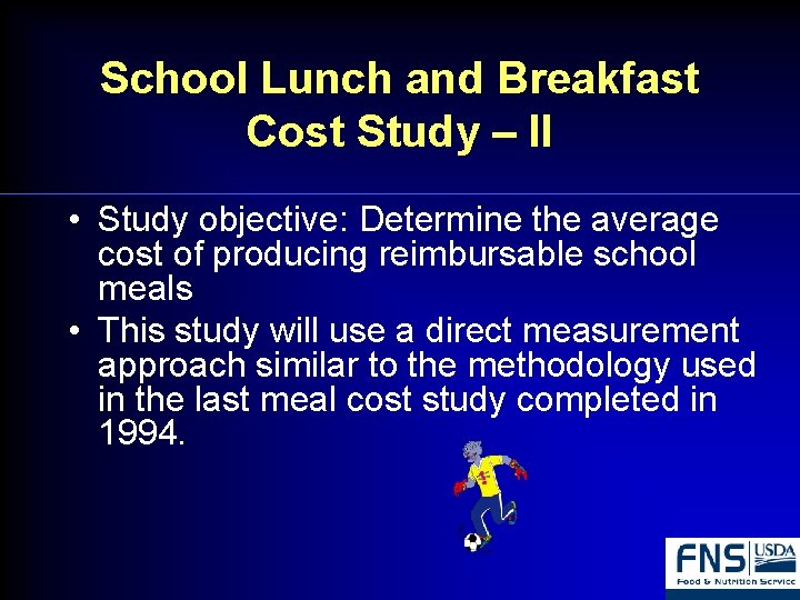 School Lunch and Breakfast Cost Study – II • Study objective: Determine the average