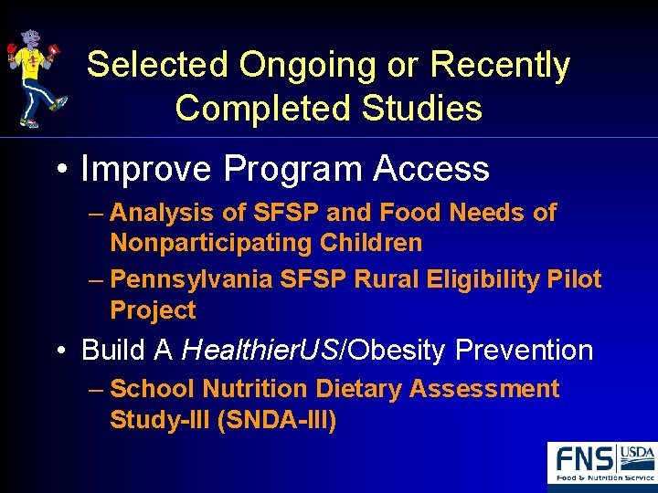 Selected Ongoing or Recently Completed Studies • Improve Program Access – Analysis of SFSP