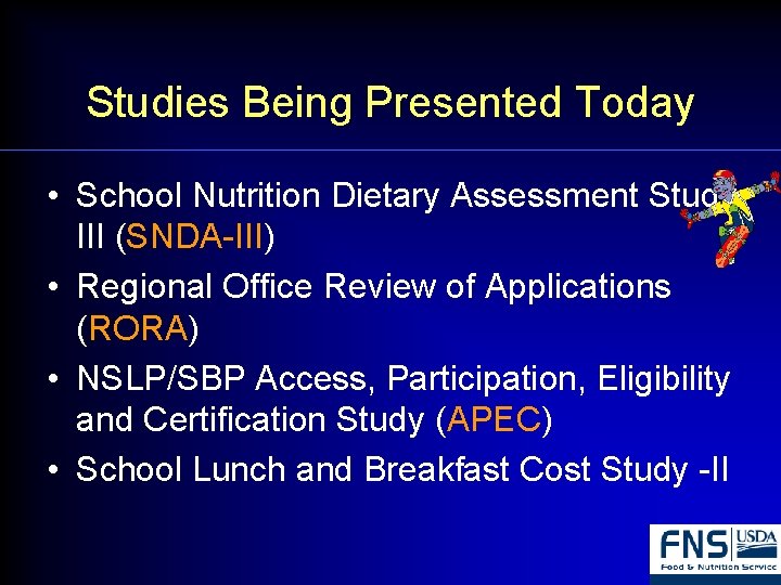 Studies Being Presented Today • School Nutrition Dietary Assessment Study. III (SNDA-III) • Regional