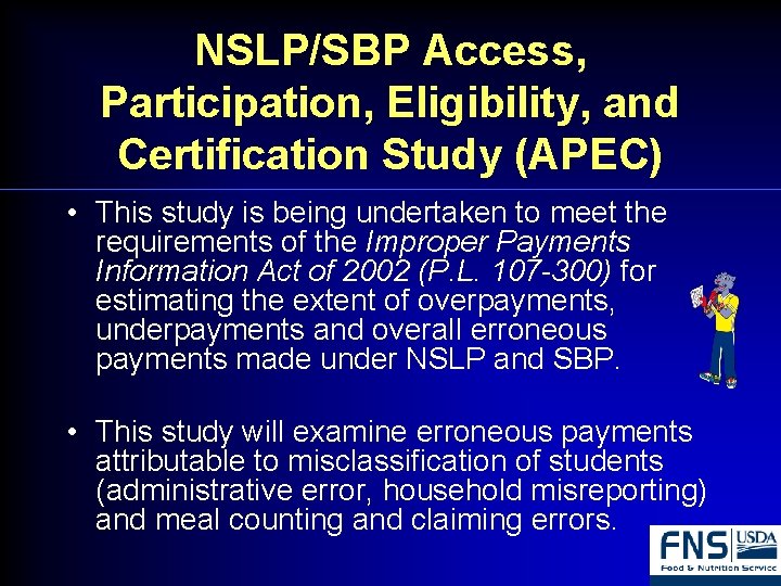 NSLP/SBP Access, Participation, Eligibility, and Certification Study (APEC) • This study is being undertaken