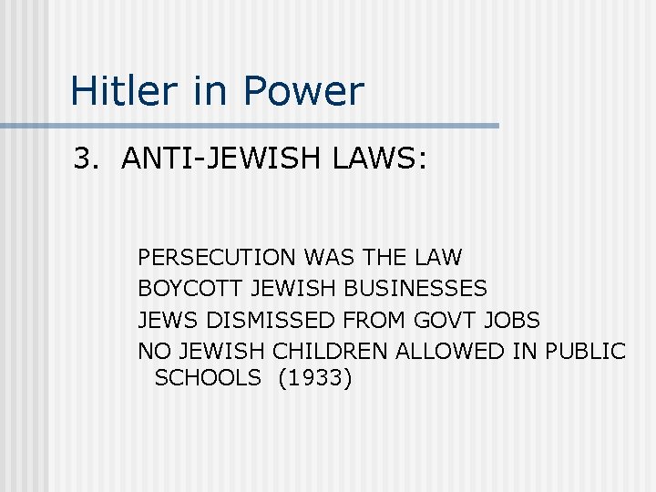 Hitler in Power 3. ANTI-JEWISH LAWS: PERSECUTION WAS THE LAW BOYCOTT JEWISH BUSINESSES JEWS