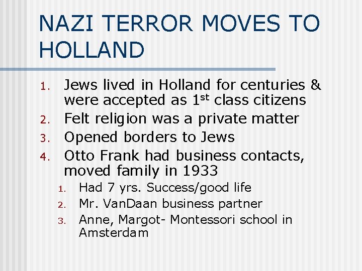 NAZI TERROR MOVES TO HOLLAND 1. 2. 3. 4. Jews lived in Holland for