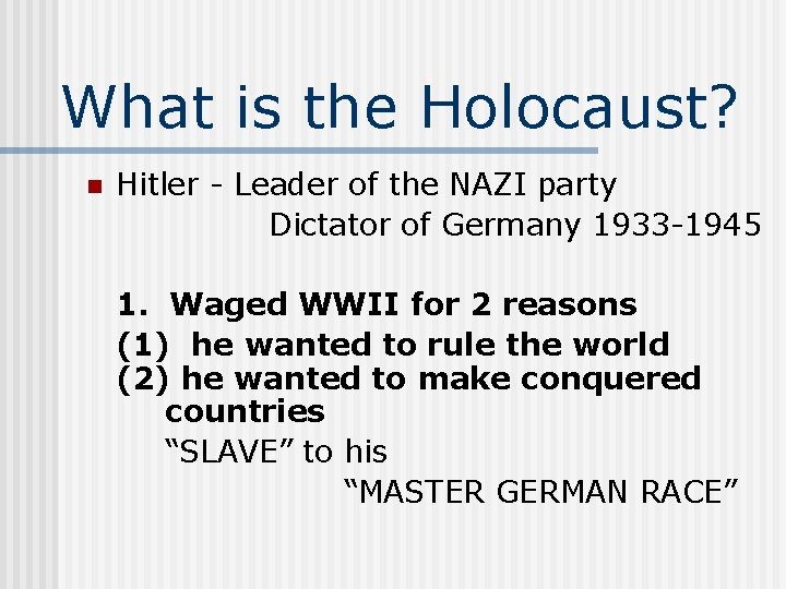 What is the Holocaust? n Hitler - Leader of the NAZI party Dictator of
