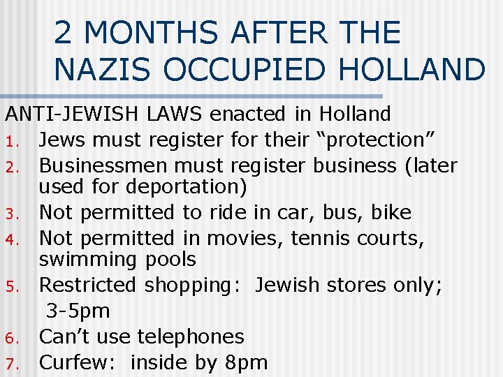 2 MONTHS AFTER THE NAZIS OCCUPIED HOLLAND ANTI-JEWISH LAWS enacted in Holland 1. Jews