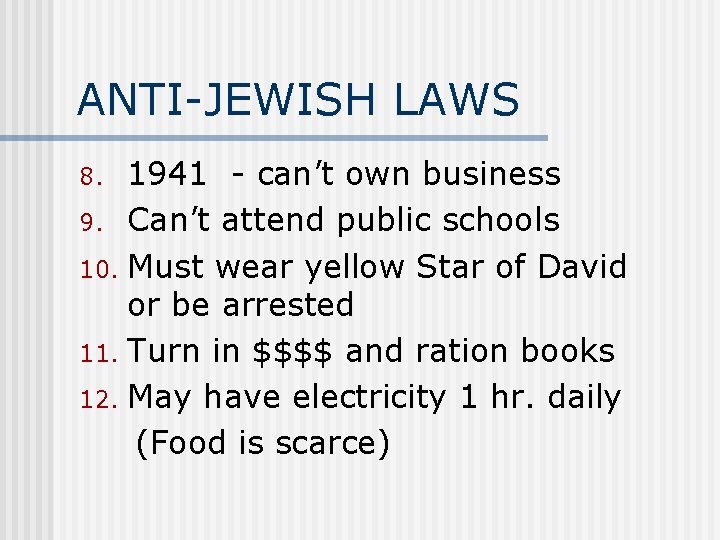 ANTI-JEWISH LAWS 1941 - can’t own business 9. Can’t attend public schools 10. Must