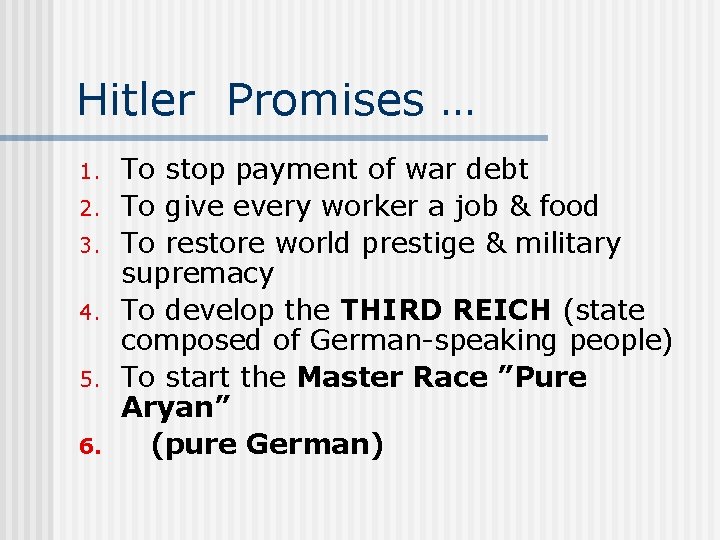 Hitler Promises … 1. 2. 3. 4. 5. 6. To stop payment of war