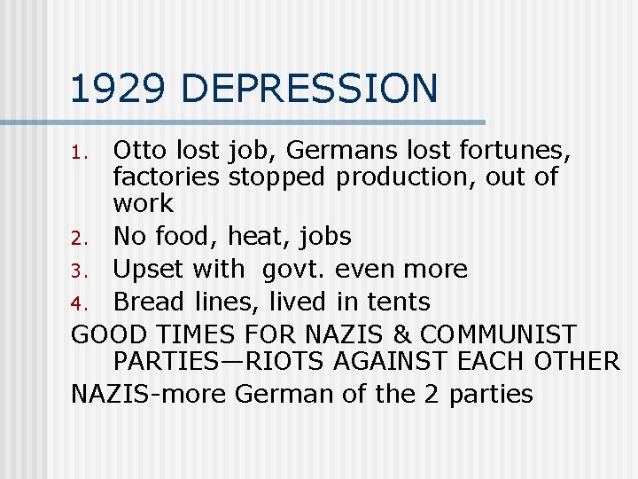 1929 DEPRESSION Otto lost job, Germans lost fortunes, factories stopped production, out of work