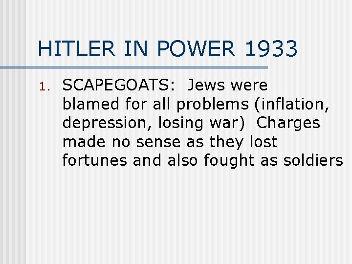 HITLER IN POWER 1933 1. SCAPEGOATS: Jews were blamed for all problems (inflation, depression,