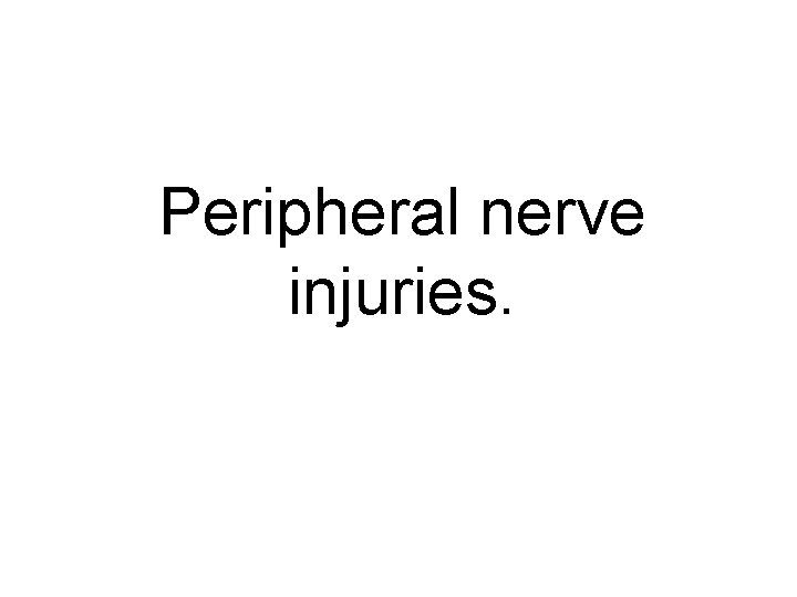 Peripheral nerve injuries. 