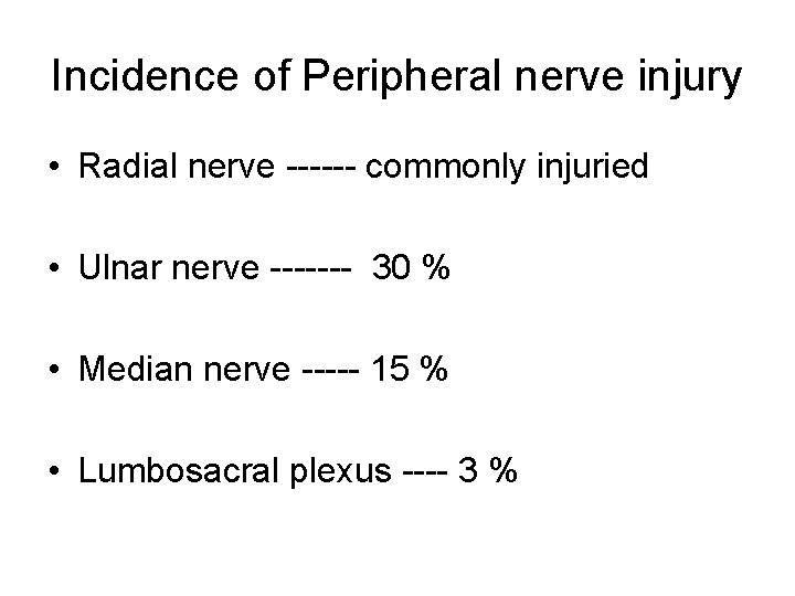 Incidence of Peripheral nerve injury • Radial nerve ------ commonly injuried • Ulnar nerve
