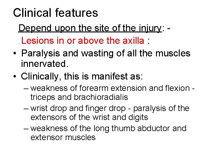 Clinical features Depend upon the site of the injury: Lesions in or above the