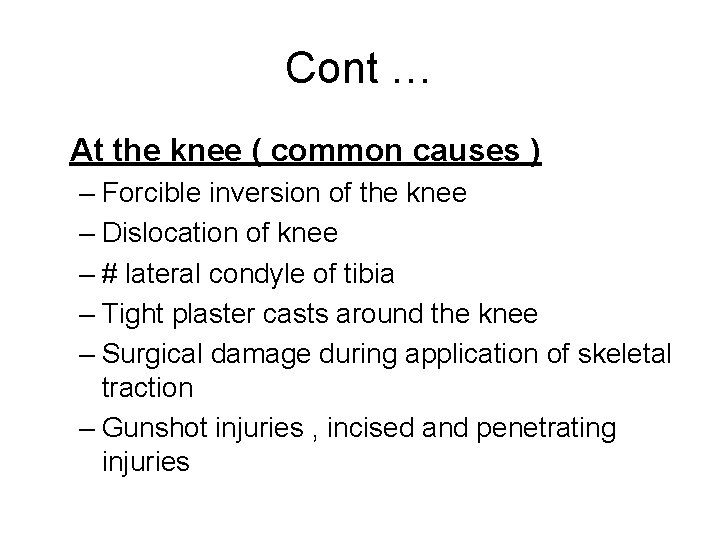 Cont … At the knee ( common causes ) – Forcible inversion of the