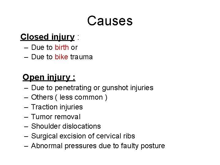 Causes Closed injury : – Due to birth or – Due to bike trauma