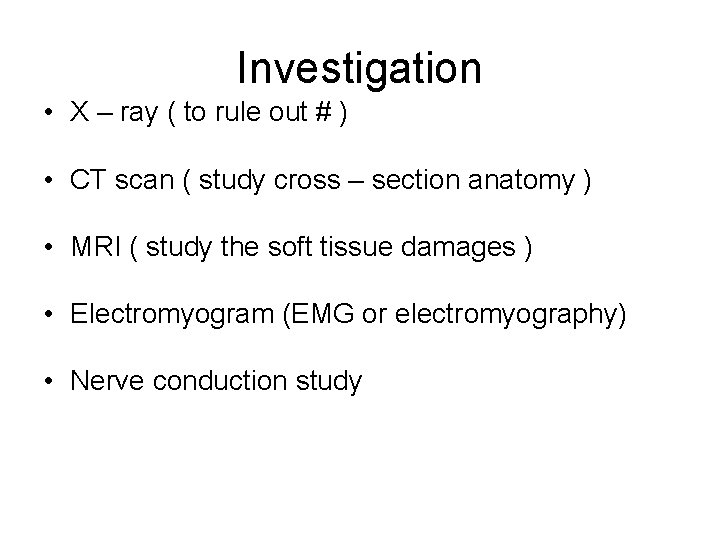 Investigation • X – ray ( to rule out # ) • CT scan