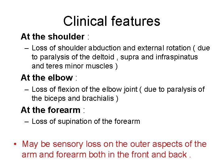 Clinical features At the shoulder : – Loss of shoulder abduction and external rotation