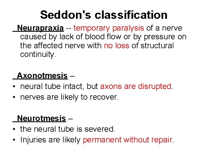 Seddon's classification Neurapraxia -- temporary paralysis of a nerve caused by lack of blood