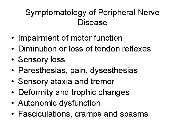 Symptomatology of Peripheral Nerve Disease • • Impairment of motor function Diminution or loss