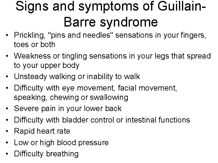 Signs and symptoms of Guillain. Barre syndrome • Prickling, "pins and needles" sensations in