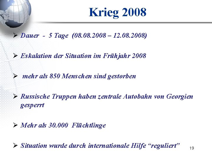 Krieg 2008 Ø Dauer - 5 Tage (08. 2008 – 12. 08. 2008) Ø