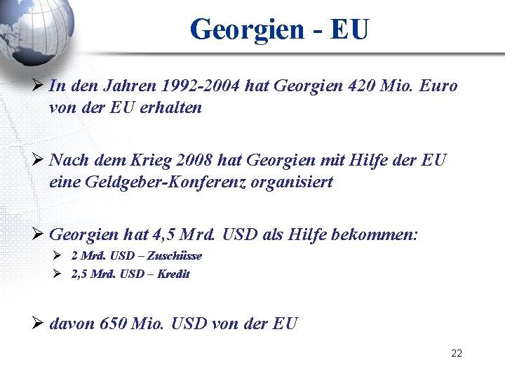 Georgien - EU Ø In den Jahren 1992 -2004 hat Georgien 420 Mio. Euro