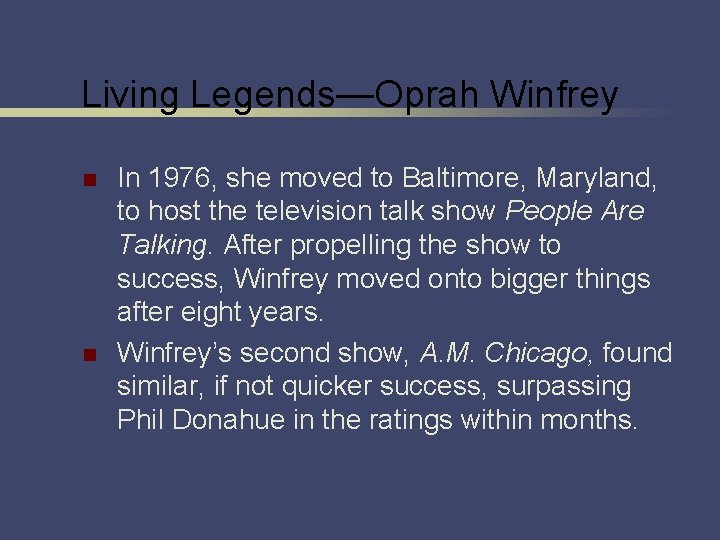 Living Legends—Oprah Winfrey n n In 1976, she moved to Baltimore, Maryland, to host