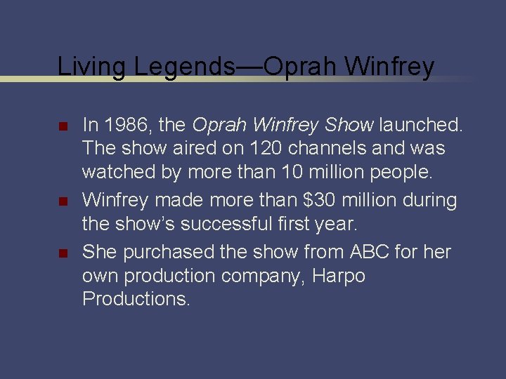 Living Legends—Oprah Winfrey n n n In 1986, the Oprah Winfrey Show launched. The