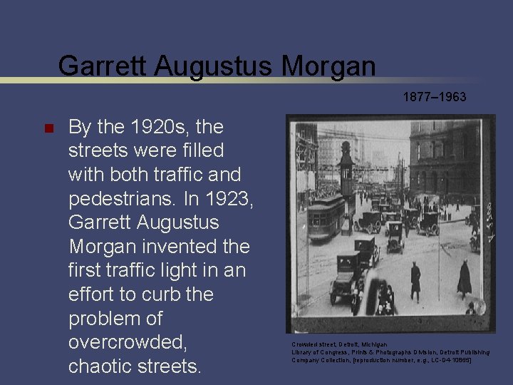 Garrett Augustus Morgan 1877– 1963 n By the 1920 s, the streets were filled