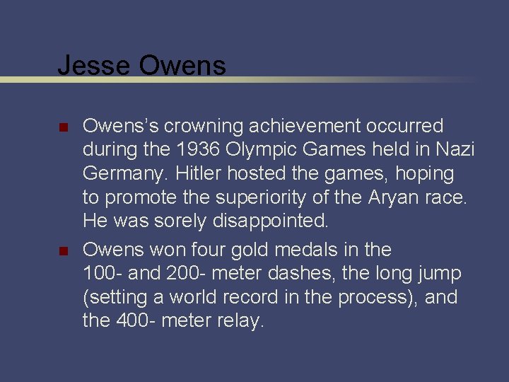 Jesse Owens n n Owens’s crowning achievement occurred during the 1936 Olympic Games held