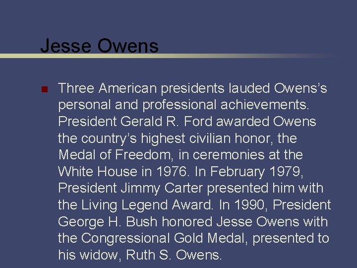 Jesse Owens n Three American presidents lauded Owens’s personal and professional achievements. President Gerald