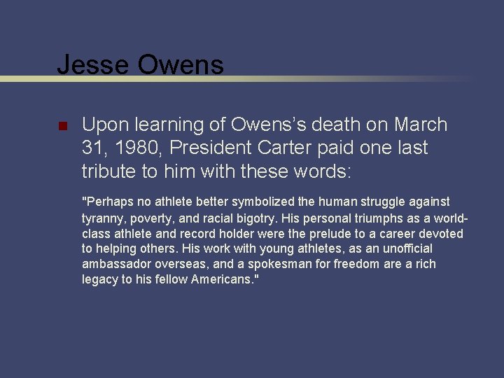 Jesse Owens n Upon learning of Owens’s death on March 31, 1980, President Carter