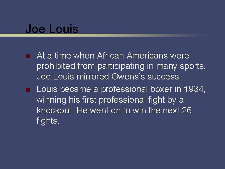 Joe Louis n n At a time when African Americans were prohibited from participating