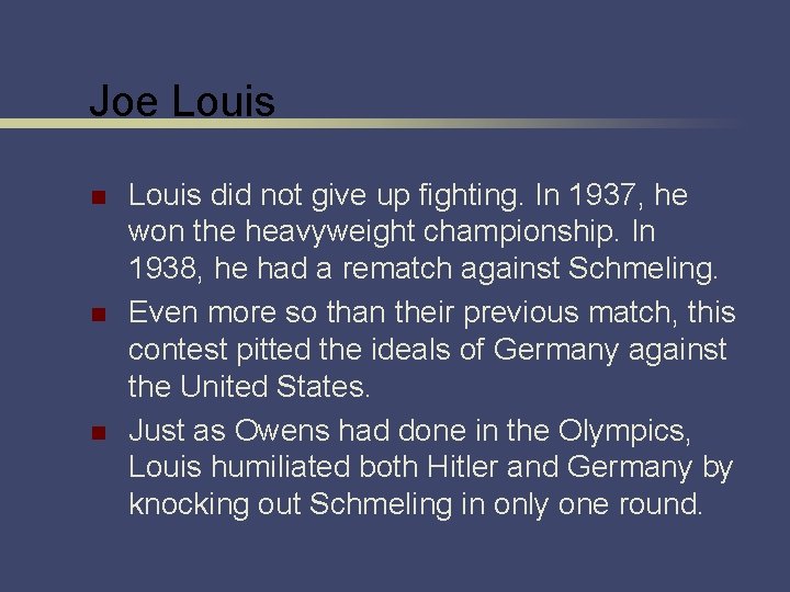 Joe Louis n n n Louis did not give up fighting. In 1937, he